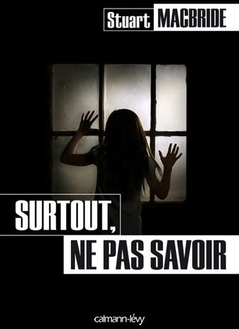 Livrenpoche : Surtout, ne pas savoir - Stuart MacBride - Livre