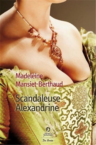 Livrenpoche : Scandaleuse Alexandrine - Madeleine Mansiet-Berthaud - Livre