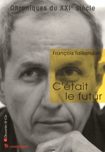 Livrenpoche : C'était le futur - François Taillandier - Livre