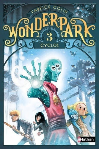 Wonderpark Tome III : Cyclos - Fabrice Colin - Livre
