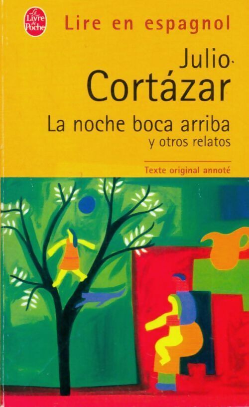 La noche boca arriba y otros cuentos - Julio Cortàzar - Livre