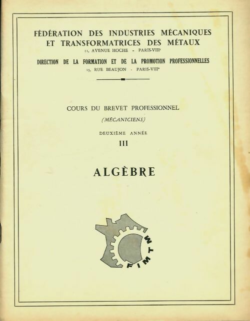 Livrenpoche : Cours de brevet professionnel mécaniciens 2ème année Tome III : Algèbre - Collectif - Livre