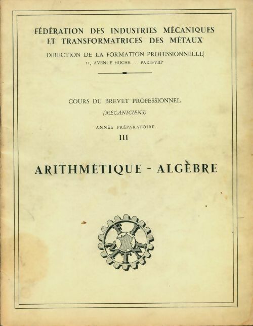 Livrenpoche : Cours de brevet professionnel mécaniciens année préparatoire Tome III : Algèbre - Collectif - Livre