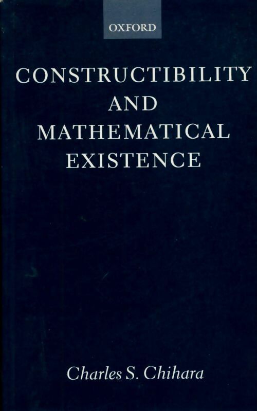 Livrenpoche : Constructibility and mathematical existence - Charles S. Chihara - Livre