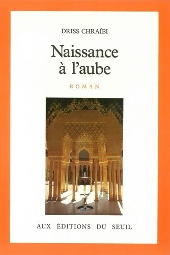 Livrenpoche : Naissance à l'aube - Driss Chraïbi - Livre