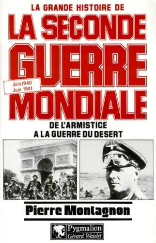 Livrenpoche : La grande histoire de la seconde guerre mondiale : De l'armistice a la guerre du désert. Juin 1940 / juin 1941 - Pierre Montagnon - Livre