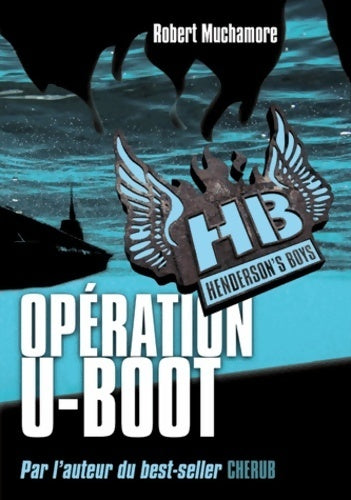 Livrenpoche : Henderson's boys Tome IV : Opération u-boot - Robert Muchamore - Livre