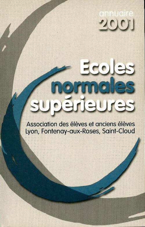 Livrenpoche : Ecoles normales supérieures annuaire 2001 - Collectif - Livre