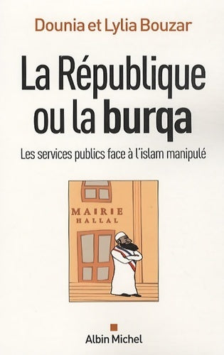 Livrenpoche : La république ou la burqa. Les services publics face à l'islam manipulé - Dounia Bouzar - Livre
