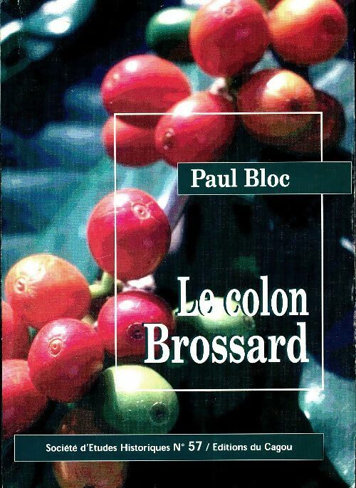 Livrenpoche : Société d'études historiques n°57 : Le colon Brossard - Collectif - Livre
