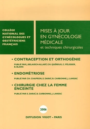 Livrenpoche : Mises à jour en gynécologie médicale et techniques chirurgicales : Contraception et orthogénie / Endométriose / Chirurgie chez la femme enceinte - Collectif - Livre