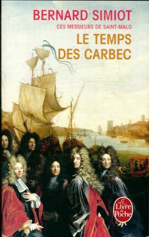 Livrenpoche : Ces messieurs de Saint Malo. Le temps des Carbec - Bernard Simiot - Livre