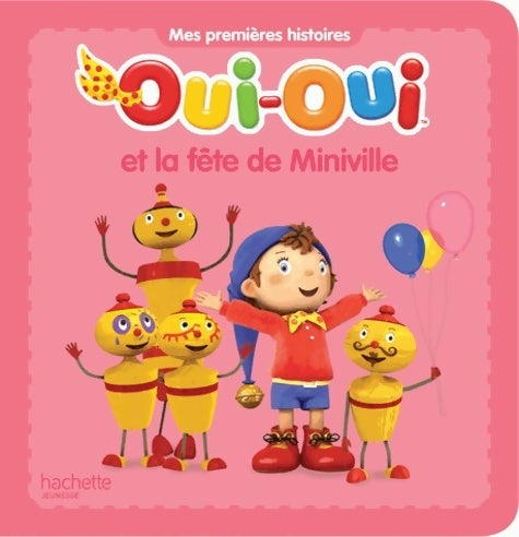 Livrenpoche : Oui-oui et la fête de Miniville - Anne Marchand Kalicky - Livre