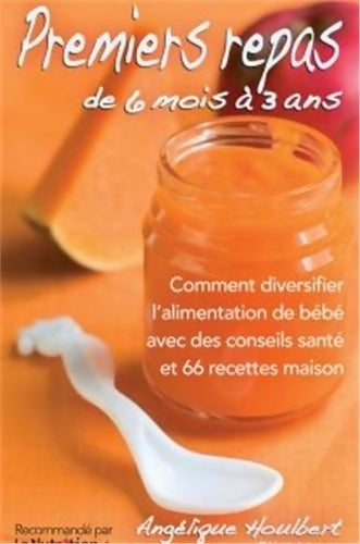 Livrenpoche : Premiers repas de 6 mois à 3 ans. Avec 66 recettes maison - Angélique Houlbert - Livre
