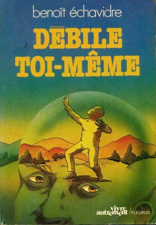 Livrenpoche : Débile toi-même - Benoît Échavidre - Livre