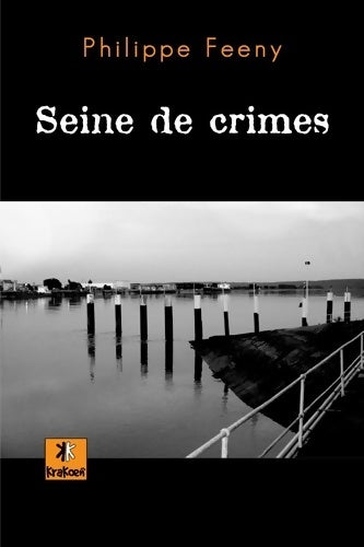 Livrenpoche : Seine de crimes - Philippe Feeny - Livre