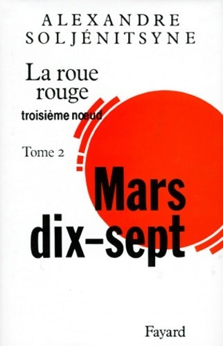 Livrenpoche : La roue rouge Tome II : Mars 17 - Alexandre Soljénitsyne - Livre