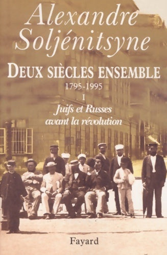 Livrenpoche : Deux siècles ensemble 1795-1995 Tome I : Juifs et russes avant la révolution - Aleksandr Isaevic Solzenicyn - Livre
