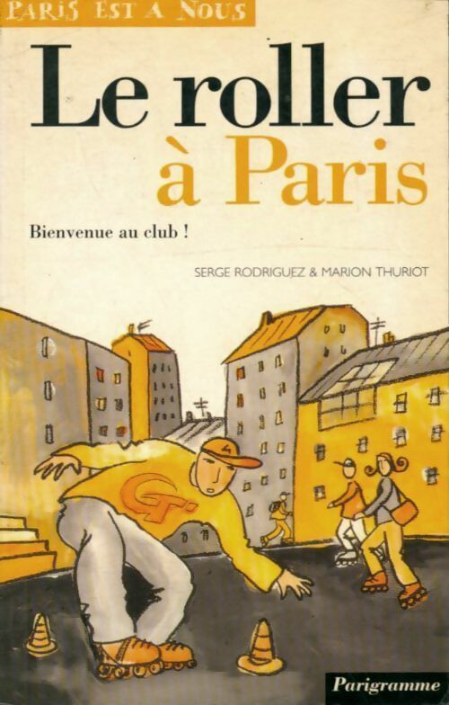 Livrenpoche : Le roller à Paris - Serge Rodriguez, Marion Thuriot - Livre