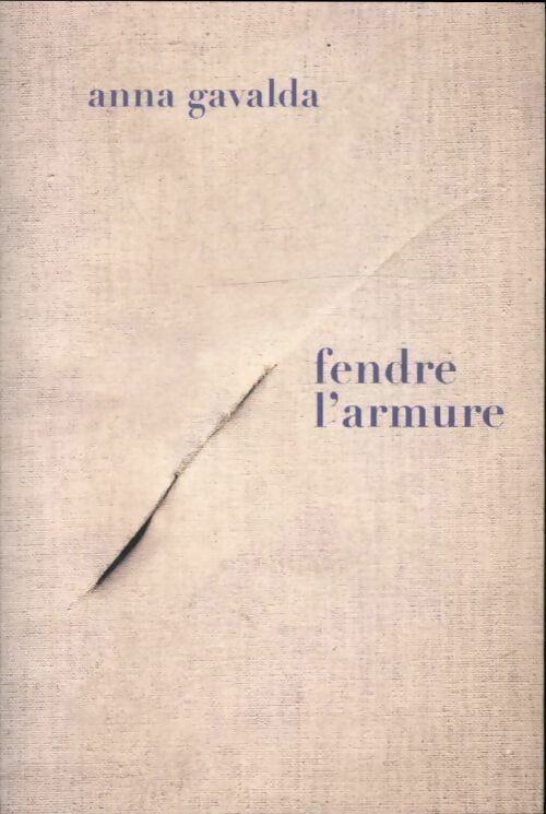 Livrenpoche : Fendre l'armure - Anna Gavalda - Livre