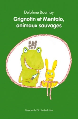 Livrenpoche : Grignotin et Mentalo, animaux sauvages - Delphine Bournay - Livre
