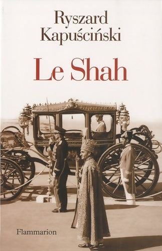 Le shah - Ryszard Kapuscinski - Livre