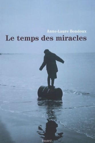 Livrenpoche : Le temps des miracles - Anne-Laure Bondoux - Livre