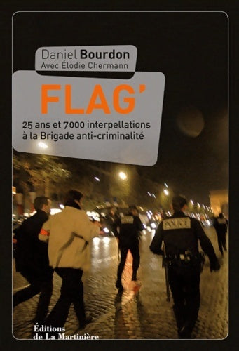 Livrenpoche : Flag. 25 ans et 7000 interpellations à la brigade - Daniel Bourdon - Livre