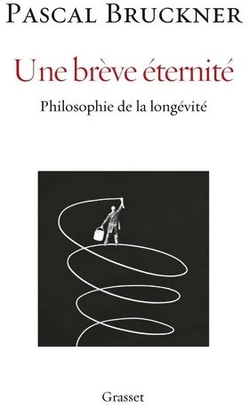 Livrenpoche : Une brève éternité. Philosophie de la longévité - Pascal Bruckner - Livre