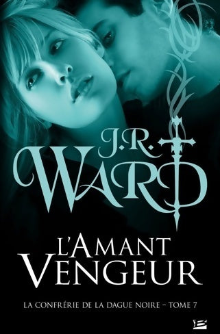 Livrenpoche : La confrérie de la dague noire Tome VII : L'amant vengeur - J.R. Ward - Livre