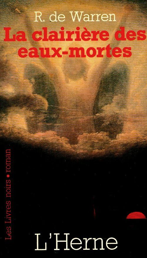Livrenpoche : La clairière des eaux-mortes - Raoul De Warren - Livre