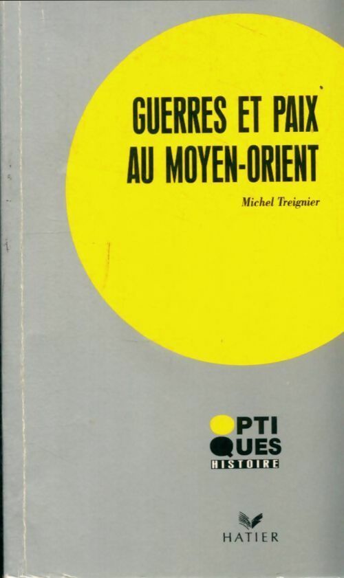 Livrenpoche : Guerres et paix au Moyen-Orient - M. Treignier - Livre