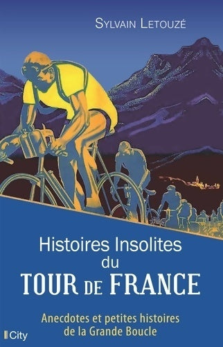 Histoires insolites du tour de France - Sylvain Letouzé - Livre