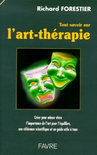 Tout savoir sur l'art-thérapie - Richard Forestier - Livre