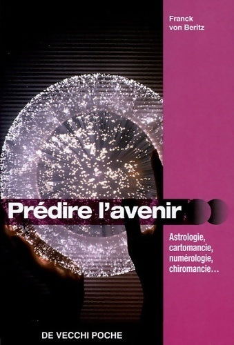Livrenpoche : Prédire l'avenir. Cours complet des arts divinatoires - Frank Von Beritz - Livre