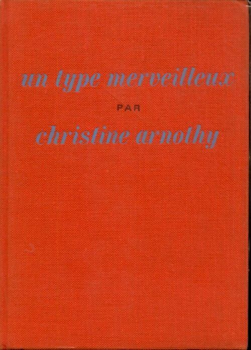 Livrenpoche : Un type merveilleux - Christine Arnothy - Livre