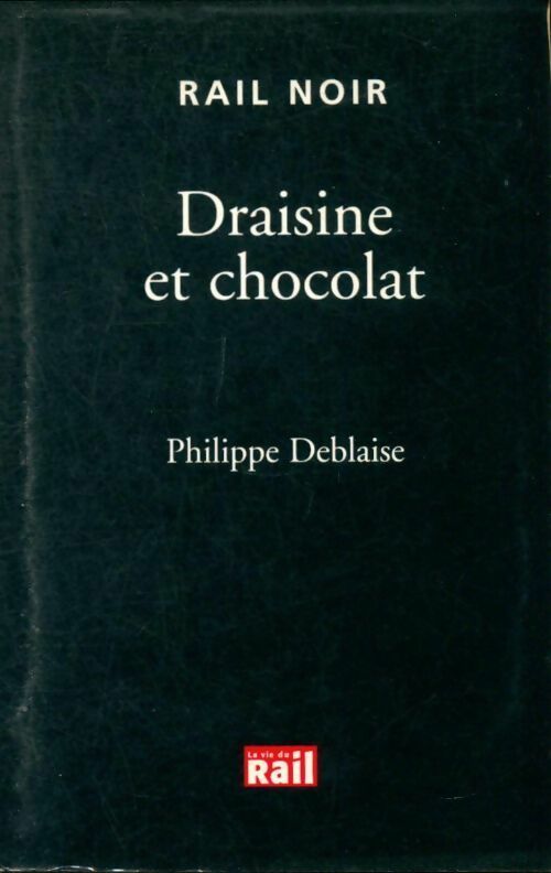 Livrenpoche : Draisine et chocolat - Deblaise Philippe - Livre
