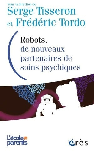 Livrenpoche : Robots, de nouveaux partenaires de soins psychiques - Serge Tisseron - Livre