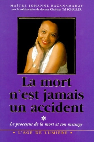 La mort n'est jamais un accident Tome I : Le processus de la mort et son message - Johanne Razanamahay - Livre