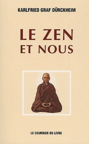 Le zen et nous - Karlfried Graf Dürckheim - Livre