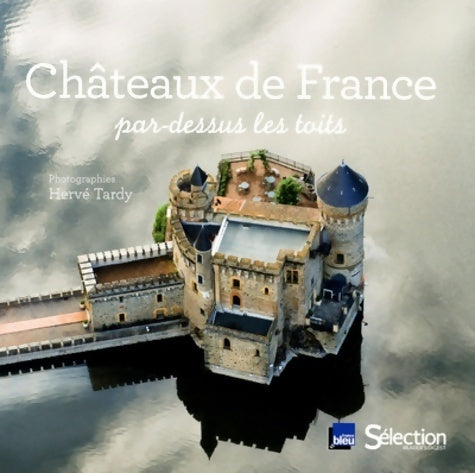 Châteaux de France par-dessus les toits - Hervé Tardy - Livre