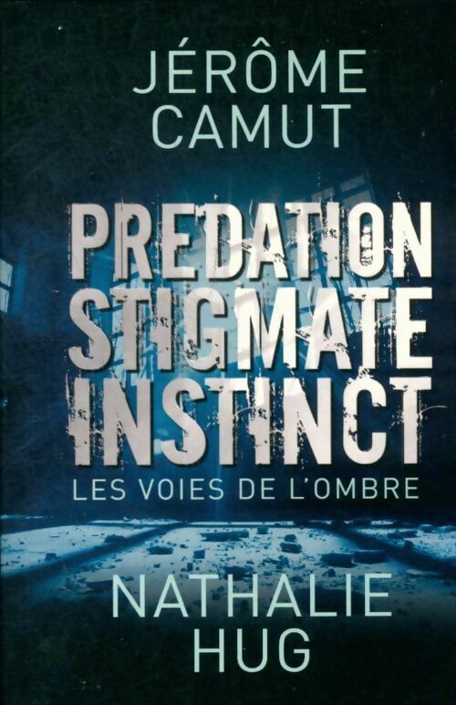 Livrenpoche : Les voies de l'ombre : Predation / Stigmate / Instinct - Nathalie Hug - Livre