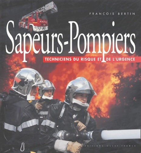 Livrenpoche : Sapeurs-pompiers. Techniciens du risque et de l'urgence - François Bertin - Livre
