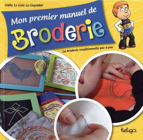 Livrenpoche : Mon premier manuel de broderie - Odile Le Goïc - Livre
