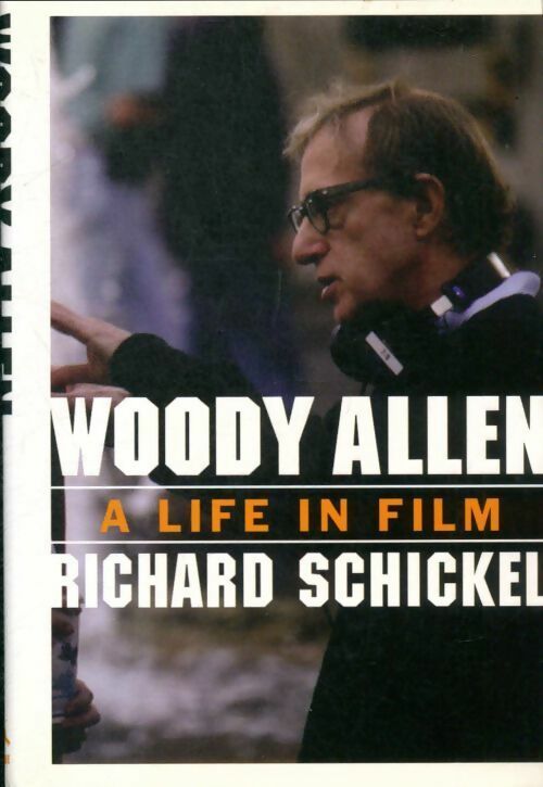 Livrenpoche : Woody Allen. A life in film - Richard Schickel - Livre