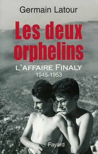 Livrenpoche : Les deux orphelins. L'affaire Finaly 1945-1953 - Germain Latour - Livre