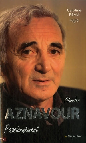 Livrenpoche : Charles Aznavour, passionnément - Caroline Réali - Livre