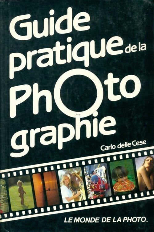 Livrenpoche : Guide pratique de la photographie - Carlo Delle Cese - Livre
