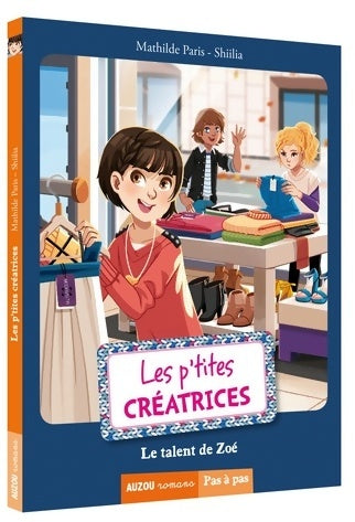 Livrenpoche : Les p'tites créatrices : Le talent de Zoé - Mathilde Paris - Livre