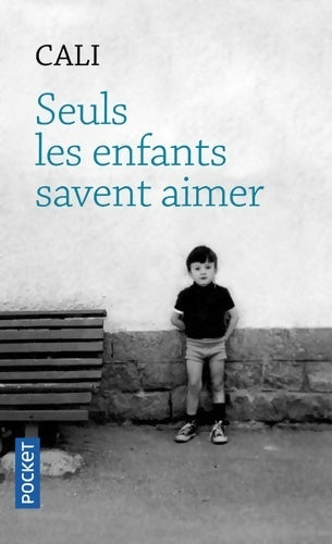 Livrenpoche : Seuls les enfants savent aimer - Cali - Livre